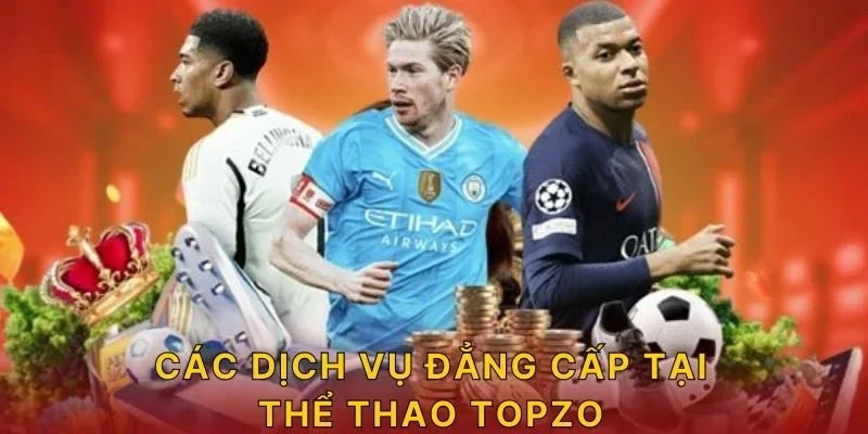 Các dịch vụ đẳng cấp tại thể thao TOPZO
