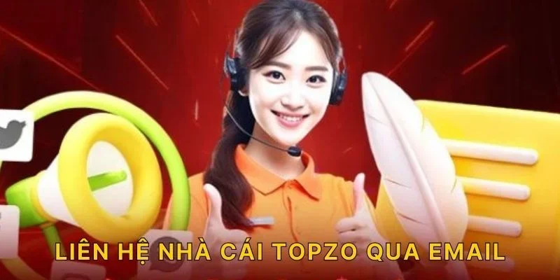Liên hệ nhà cái TOPZO qua email 