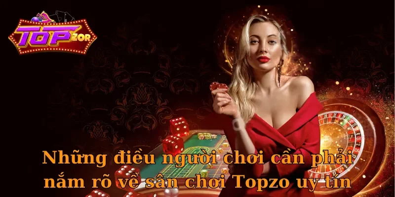 Những điều người tham gia cần nắm rõ về cổng game Topzo